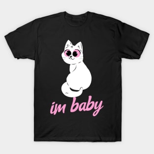 Cute Kitty Im Baby Meme Quote T-Shirt